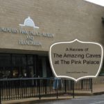 A Review of The Amazing Caves at The Pink Palace