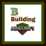 B is for Building Minecraft